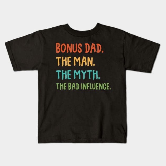 Bonus Dad The Man Myth The Bad Influence Retro Gift Kids T-Shirt by sumikoric